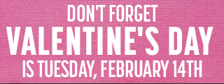 Valentine’s Day Gift Ideas: May we suggest …