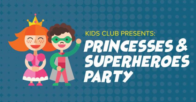 Kids Club: Princesses & Superheroes Party!